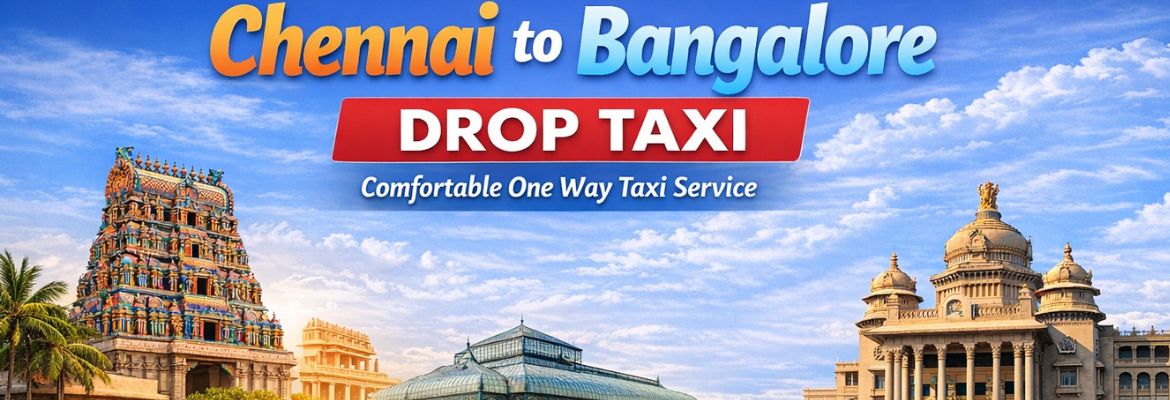 Chennai to Bangalore Drop Taxi