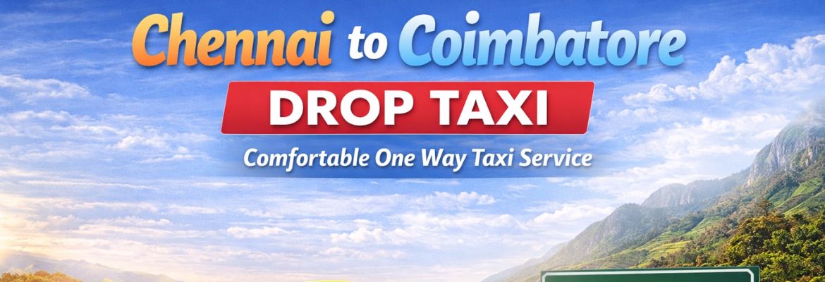 Chennai to Coimbatore Drop Taxi